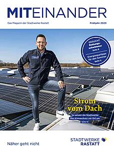 Stadtwerke Rastatt Kundenmagazin Miteinander Frühjahrsausgabe 01/2023